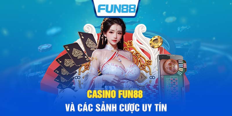 Casino Fun88 và các sảnh cược uy tín