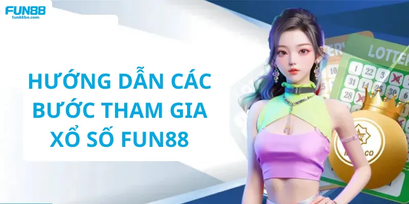 Chi tiết cách tham gia sảnh xổ số cụ thể